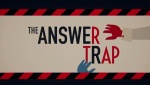 The Answer Trap