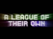 A League of Their Own